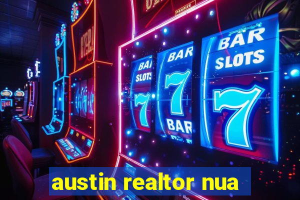 austin realtor nua